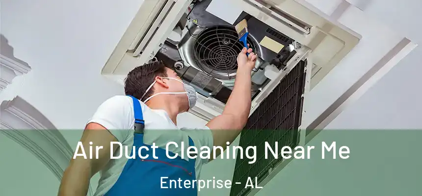  Air Duct Cleaning Near Me Enterprise - AL