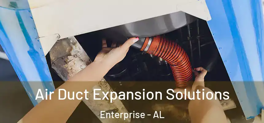  Air Duct Expansion Solutions Enterprise - AL