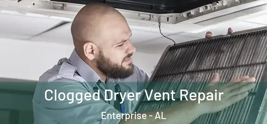  Clogged Dryer Vent Repair Enterprise - AL