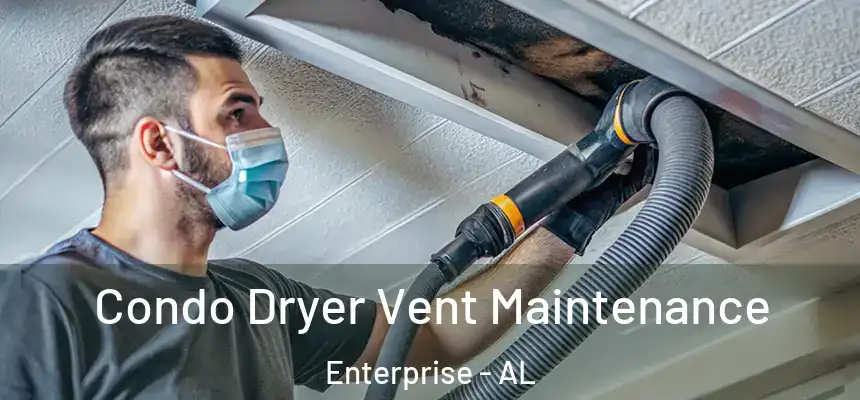  Condo Dryer Vent Maintenance Enterprise - AL