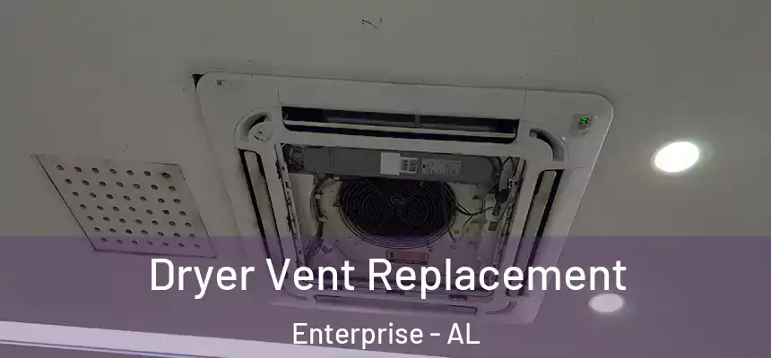  Dryer Vent Replacement Enterprise - AL