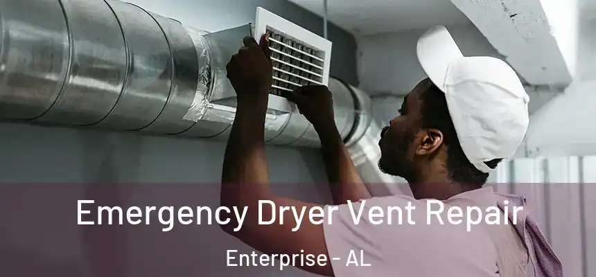  Emergency Dryer Vent Repair Enterprise - AL